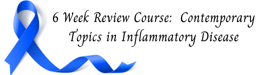 6 Week Review Course:  Topics in Inflammatory Disease